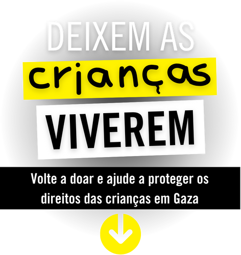 Volte a doar e nos ajude a proteger os direitos das crianças em Gaza.